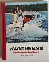 PLASTIC FANTASTIC - Plastb&aring;tens underbara historia