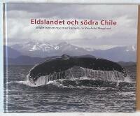 Eldslandet och s&ouml;dra Chile - Bilder fr&aring;n en resa med kamera