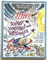 Solkatt, vindstrut och vattenhjul - En bok om sol, vind och vatten, med experiment, fakta och sm&aring; kraftverksbyggen