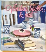 V&auml;nskap, b&ouml;cker & mat : inspiration och recept f&ouml;r bokcirkeln