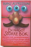 En n&aring;got st&ouml;rre bok, om rosa rum, gummitummar, E Semmelmans l&aring;nga n&auml;sa, F., limerickar och annat avfall i ett h&ouml;rn av tr&auml;dg&aring;rden