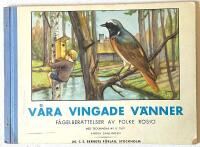  V&aring;ra vingade v&auml;nner. F&aring;gelber&auml;ttelser av Folke R&ouml;si&ouml; med teckningar av V. Tupy. Andra samlingen