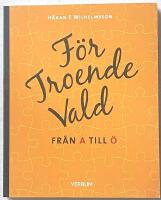 F&ouml;r troende vald - Fr&aring;n A till &Ouml;