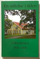 En stiftelse i tiden : G&aring;l&ouml;stiftelsen 1831-2006