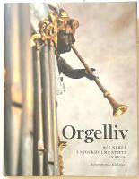 Orgelliv - Sju sekel i Stockholms stifts kyrkor