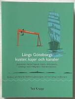 L&auml;ngs G&ouml;teborgs kuster, kajer och kanaler - skr&ouml;nor och fakta f&ouml;r b&aring;tfarare, g&ouml;teborgare och helt vanliga medborgare