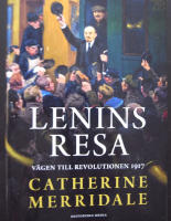 Lenins resa : v&auml;gen till revolutionen 1917