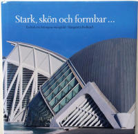 Stark, sk&ouml;n och formbar : en bok om betongens m&aring;ngfald