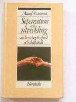 Separation och utveckling : om brist, beg&auml;r, spr&aring;k och skapande