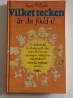 Vilket tecken &auml;r du f&ouml;dd i? : en n&ouml;dv&auml;ndig handledning f&ouml;r alla som vill utnyttja astrologins m&ouml;jligheter maxi