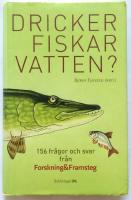 Dricker fiskar vatten? : 156 fr&aring;gor och svar fr&aring;n Forskning & Framsteg