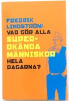 Vad g&ouml;r alla superok&auml;nda m&auml;nniskor hela dagarna