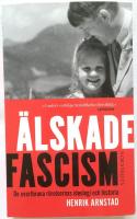 &Auml;lskade fascism : de svartbruna r&ouml;relsernas ideologi och historia