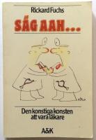 S&auml;g aah --- : den konstiga konsten att vara l&auml;kare