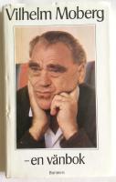 Vilhelm Moberg - en v&auml;nbok