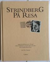 Strindberg p&aring; resa : August Strindbergs resor i Europa 1883-87 skildrade av honom sj&auml;lv och andra