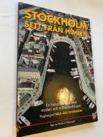 Stockholm sett fr&aring;n himlen : en hisnande f&auml;rd &ouml;ver staden och m&auml;larlandskapet