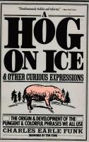 A Hog on Ice and other curious expressions