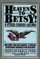 Heavens to Betsy and other curious sayings
