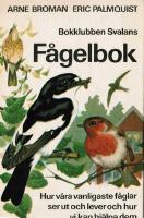 Bokklubben Svalans f&aring;gelbok : hur v&aring;ra vanligaste f&aring;glar ser ut och lever och hur vi kan hj&auml;lpa dem