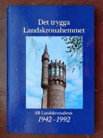 Det trygga Landskronahemmet - AB Landskronahem 1942-1992