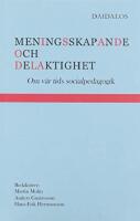 Meningsskapande och delaktighet : om v&aring;r tids socialpedagogik