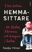 Hon kallades hemmasittare : om skolan, t&aring;rarna och kampen i hallen