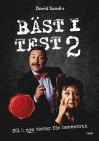 B&auml;st i test 2 : 201 &frac12; nya tester f&ouml;r hemmabruk