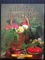 Gr&ouml;na bordet : vegetariska recept utan &auml;gg och mj&ouml;lk med ett minimum av fett och socker