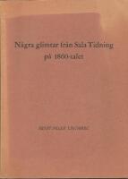 N&aring;gra glimtar fr&aring;n Sala Tidning p&aring; 1860-talet