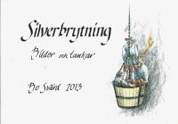 Silverbrytning  Bilder och tankar