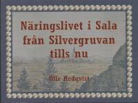 N&auml;ringslivet i Sala fr&aring;n Silvergruvan tills nu
