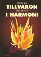 Jakten p&aring; tillvaron eller Att leva i harmoni