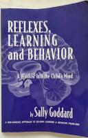 Reflexes, learning and behavior : a window into the child's mind : a non-invasive approach to solving learning & behavior problems