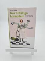 Den tillf&auml;lliga husmodern : hemv&aring;rdarinnek&aring;ren i Sverige 1940-1960