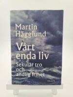 V&aring;rt enda liv : sekul&auml;r tro och andlig frihet