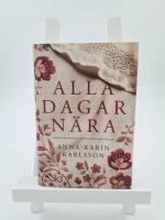 Alla dagar n&auml;ra - historisk roman fr&aring;n Sm&aring;land 1810-1882