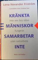 Kr&auml;nkta m&auml;nniskor samarbetar inte : [inte ens bra id&eacute;er fungerar utan samarbete]
