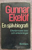 Gunnar Ekel&ouml;f. En sj&auml;lvbiografi. Efterl&auml;mnade brev och anteckningar