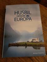 Husbil genom Europa : turf&ouml;rslag f&ouml;r husbilssemestern
