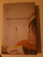 B&auml;st &auml;r det m&auml;nskliga : samtal kring sk&ouml;nlitteratur med barn och ungdomar