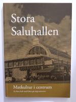 Stora Saluhallen. Matkultur i centrum. En liten bok med fokus p&aring; n&auml;rproducerat. 