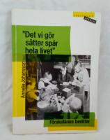 "Det vi g&ouml;r s&auml;tter sp&aring;r hela livet" F&ouml;rskoll&auml;rare ber&auml;ttar