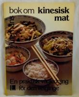 Allemans bok om kinesisk mat : [en praktisk v&auml;gledning f&ouml;r den vetgirige]