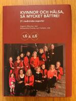 Kvinnor och h&auml;lsa : s&aring; mycket b&auml;ttre! 21 medicinska experter