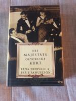 Ers Majest&auml;ts olycklige Kurt : en roman med verklighetsbakgrund
