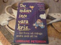 DET M&Aring;STE INTE VARA KRIS... - DET FINNS S&Aring; M&Aring;NGA ANDRA SK&Auml;L ATT BE