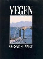 Vegen og samfunnet -En oversiktlig fremstilling og analyse i anledning Vegdirektoratets 125-&aring;rsjubileum 1864-1989