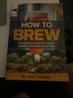 How to brew : everything you need to know to brew great beer every time