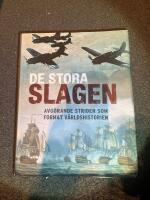 De stora slagen : avg&ouml;rande strider som format v&auml;rldshistorien